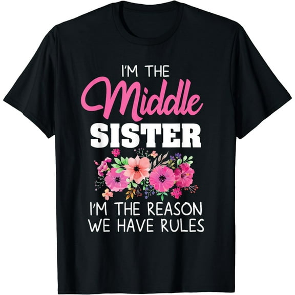 Middle Sister Shirt I'm The Reason We Have Rules Matching T-Shirt