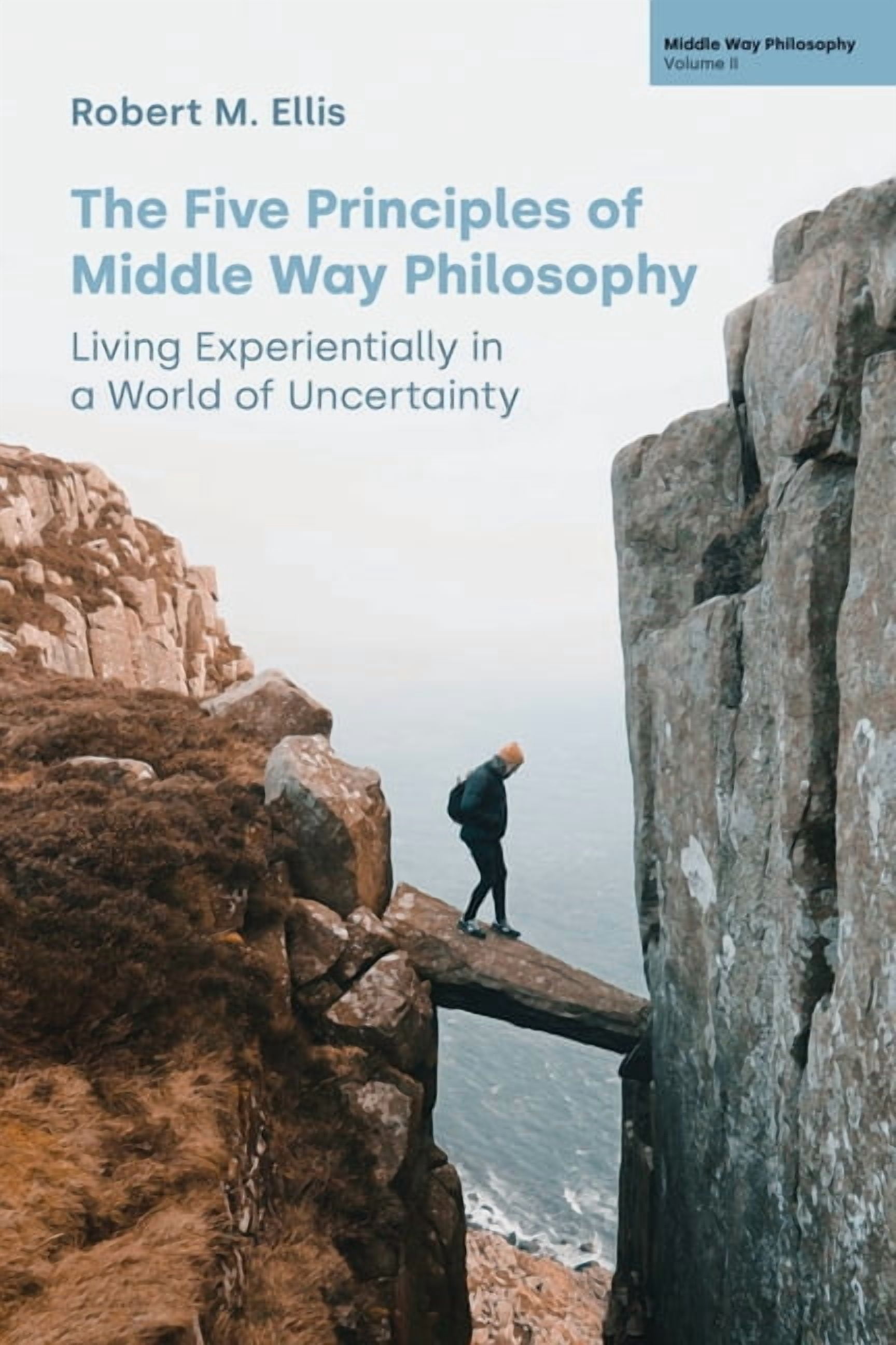 Middle Way Philosophy The Five Principles of Middle Way Philosophy: Living Experientially in a World of Uncertainty, (Hardcover)
