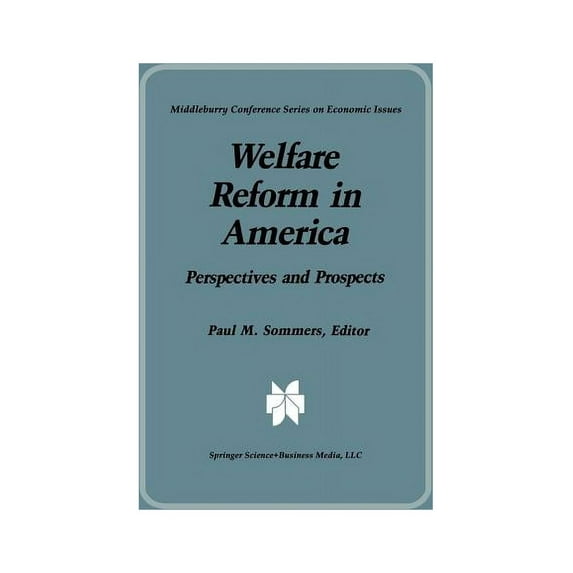 Middlebury Conference Economic Issues Welfare Reform in America: Perspectives and Prospects, (Paperback)