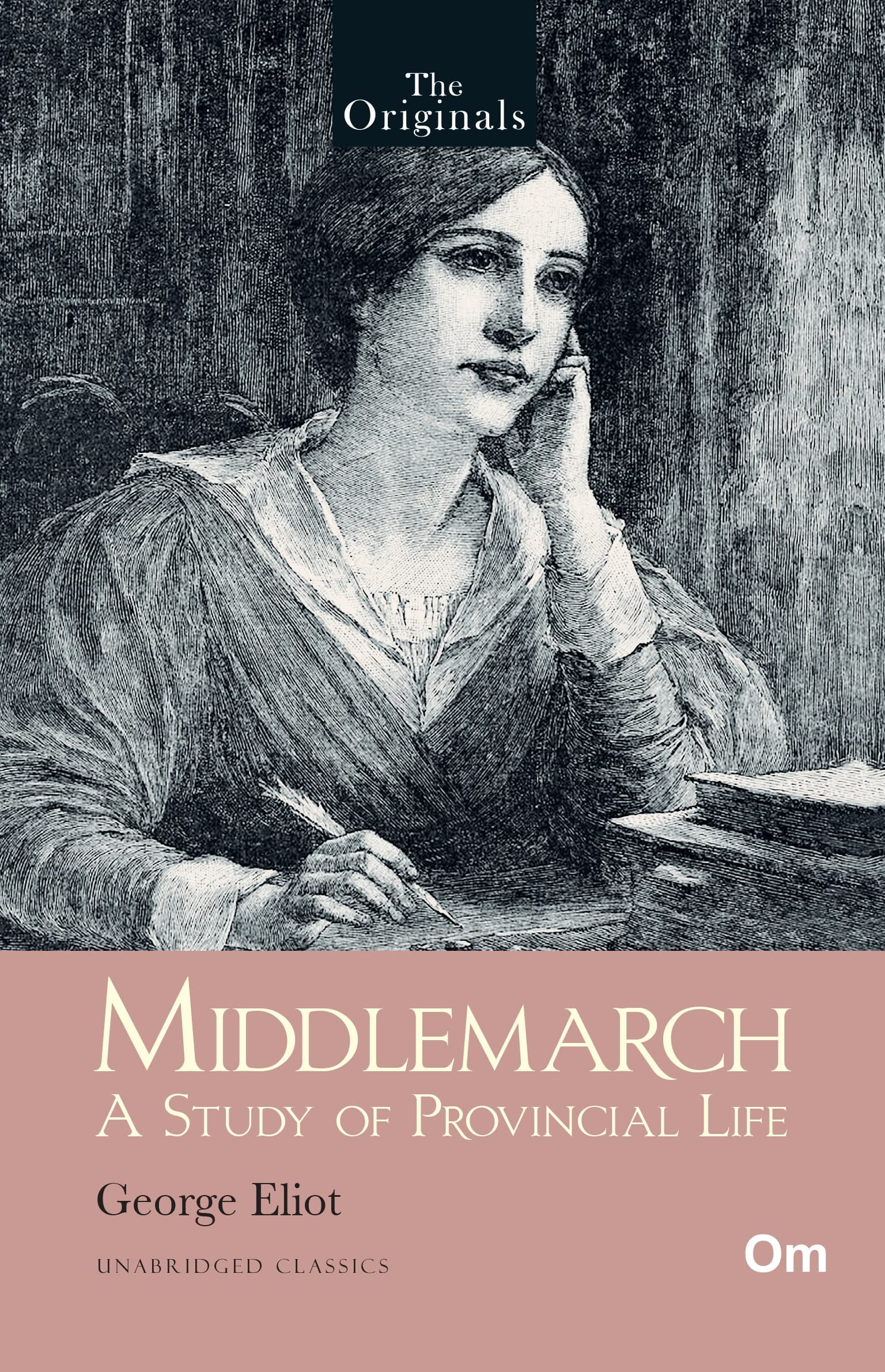 Middlemarch A Study of Provincial Life Unabridged Classics (The