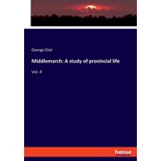 Middlemarch A study of provincial life Vol. 4, Paperback