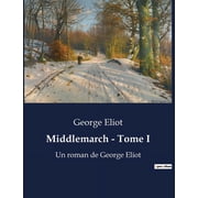 Middlemarch - Tome I Les transitions et d sillusions d'une soci t  en transition, Paperback