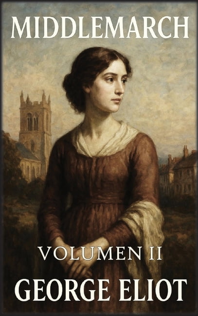 Middlemarch: Volumen 2: Encrucijadas y conclusiones, (Hardcover ...
