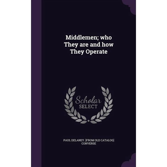Middlemen; who They are and how They Operate (Hardcover)