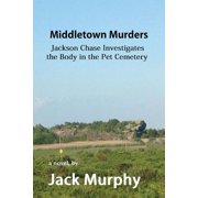 Middletown Murders The Body in the Pet Cemetery Paperback by Jack Murphy