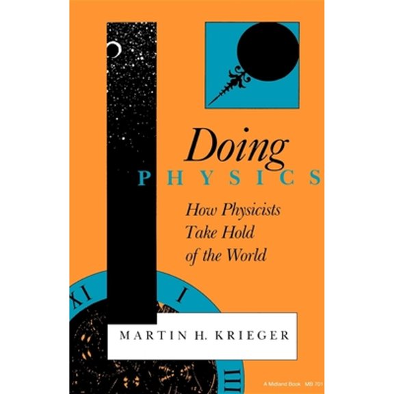 Pre-Owned Doing Physics: How Physicists Take Hold of the World (Paperback) 0253207010 9780253207012