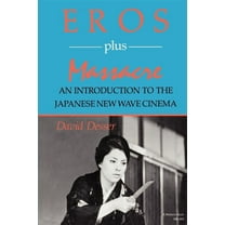 Midland Book Eros Plus Massacre: An Introduction to the Japanese New Wave Cinema, Book 469, (Paperback)