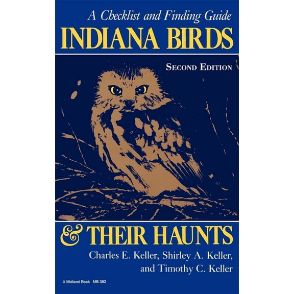 Midland Book Indiana Birds and Their Haunts, Second Edition, Second Edition: A Checklist and Finding Guide, (Paperback)