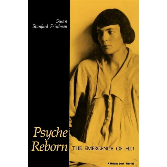 Midland Book Psyche Reborn: The Emergence of H.D., Book 449, (Paperback)
