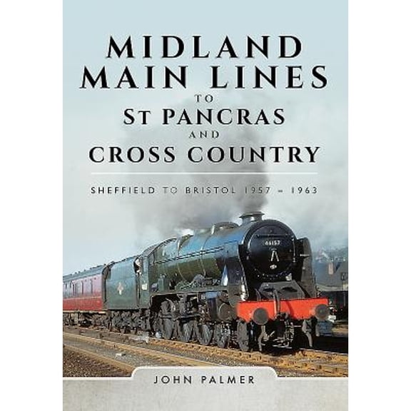 Pre-Owned Midland Main Lines to St Pancras and Cross Country (Hardcover 9781473885578) by John Palmer