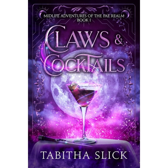 Midlife Adventures of the Fae Realm Claws & Cocktails: Midlife Paranormal Women's Fiction Fantasy, Book 1, (Paperback)