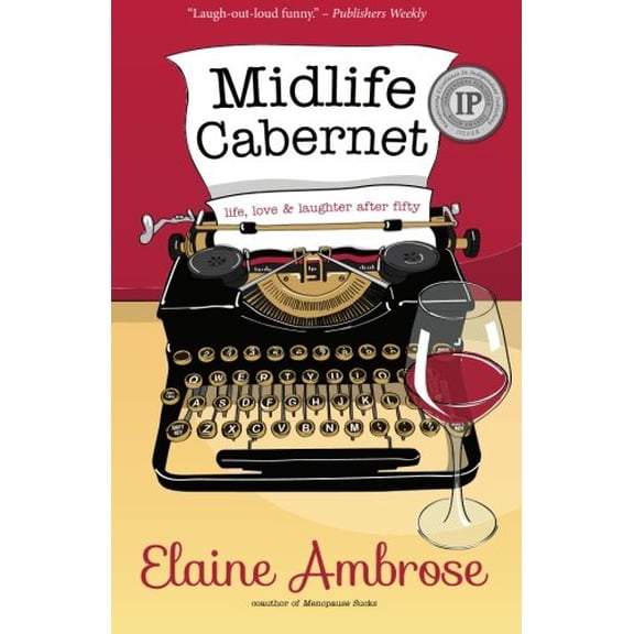 Pre-Owned Midlife Cabernet: Life, Love & Laughter After Fifty (Paperback) 0988398079 9780988398078