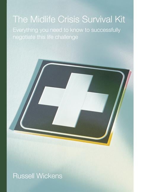 Midlife Crisis Survival Kit : Everything You Need to Know to ...