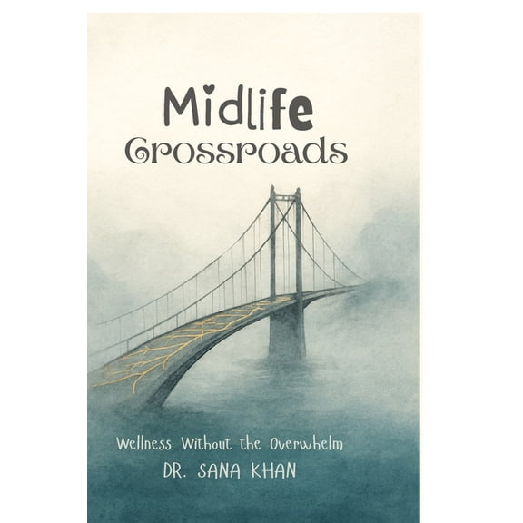 Midlife Crossroads: Wellness Without the Overwhelm, (Paperback)