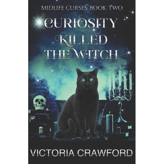 Midlife Curses: Curiosity Killed the Witch : Paranormal Woman's Fiction (Series #2) (Paperback)