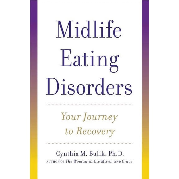 Pre-Owned Midlife Eating Disorders: Your Journey to Recovery (Paperback) by Cynthia M Bulik