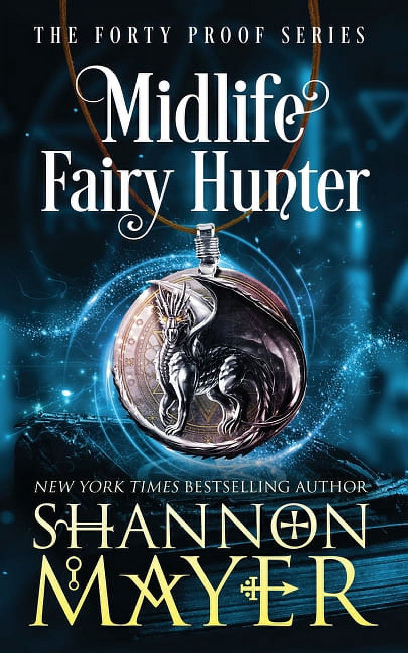 The Forty Proof Midlife Fairy Hunter: A Paranormal Women's Fiction ...