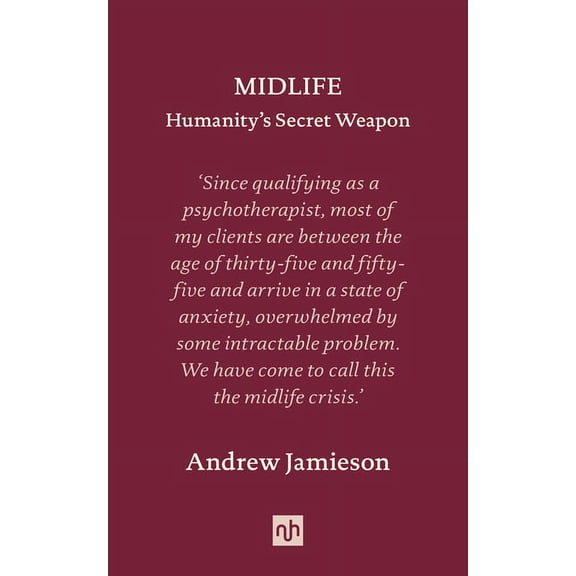 Midlife: Humanity's Secret Weapon, (Hardcover)
