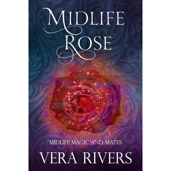 Midlife Magic and Mates Midlife Rose, Book 3, (Paperback)