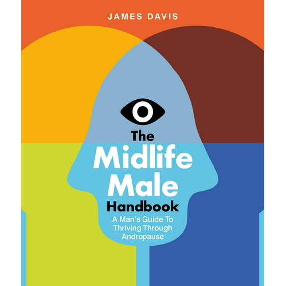 The Midlife Male Handbook: A Man's Guide to Thriving Through Andropause, (Paperback)