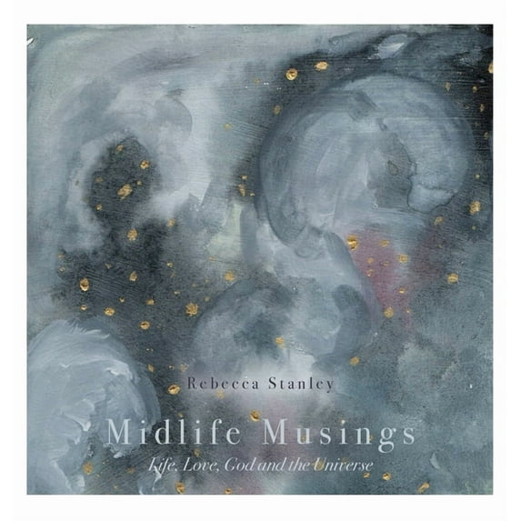 Midlife Musings: Life, Love, God and the Universe (Hardcover)
