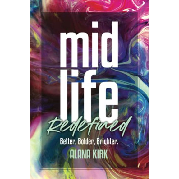 Pre-Owned Midlife, Redefined: Better, Bolder, Brighter Paperback