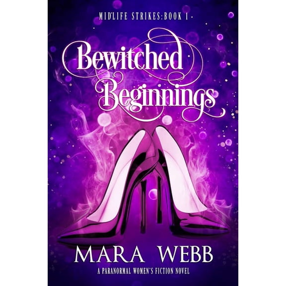 Midlife Strikes Bewitched Beginnings: A Paranormal Women's Fiction Novel, Book 1, (Paperback)