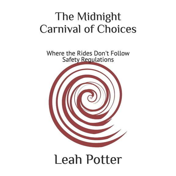 Potter's Whim Group Journey: Disruptor The Midnight Carnival of Choices: Where the Rides Don't Follow Safety Regulations, (Paperback)
