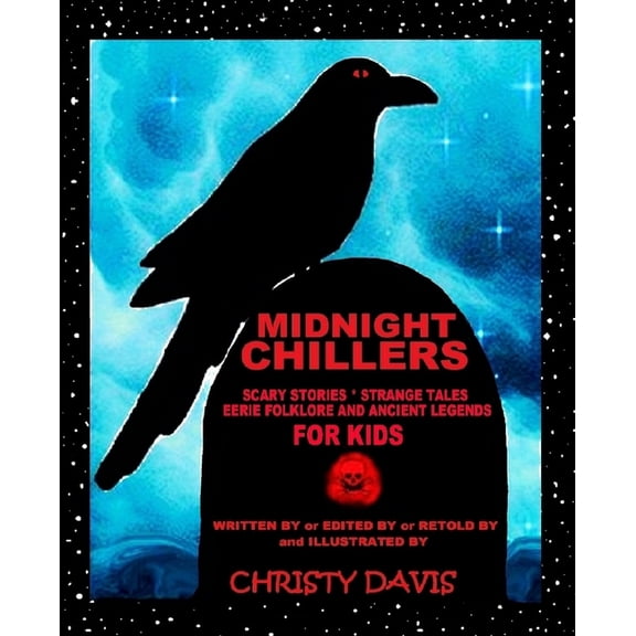 Midnight Chillers: Scary Stories, Strange Tales, Eerie Folklore and Ancient Legends for Kids, (Paperback)