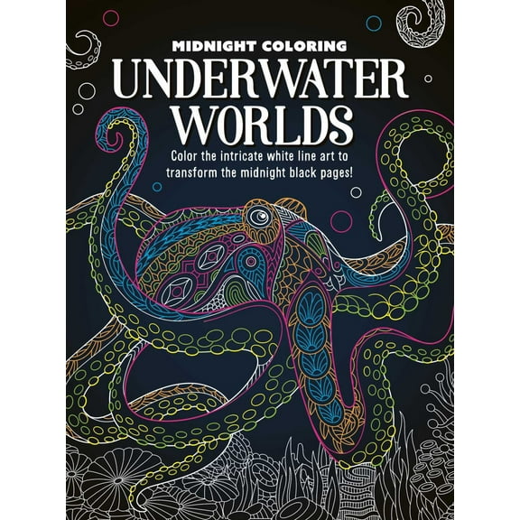 Midnight Coloring: Underwater Worlds: Color in Intricate White Line Art to Transform the Midnight Black Pages, 60 pages (Paperback)