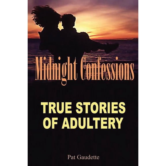 Midnight Confessions: True Stories of Adultery (Paperback)