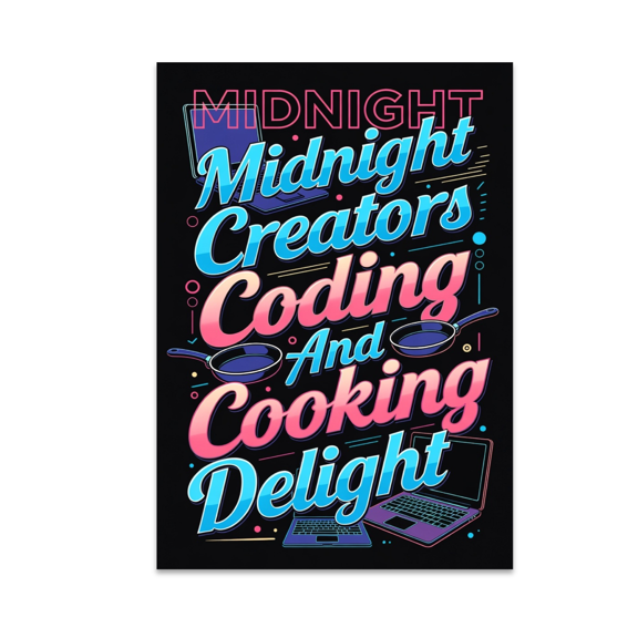 Midnight Creators Coding And Cooking Delight - Creative Enthusiast - 13x19 Poster Print