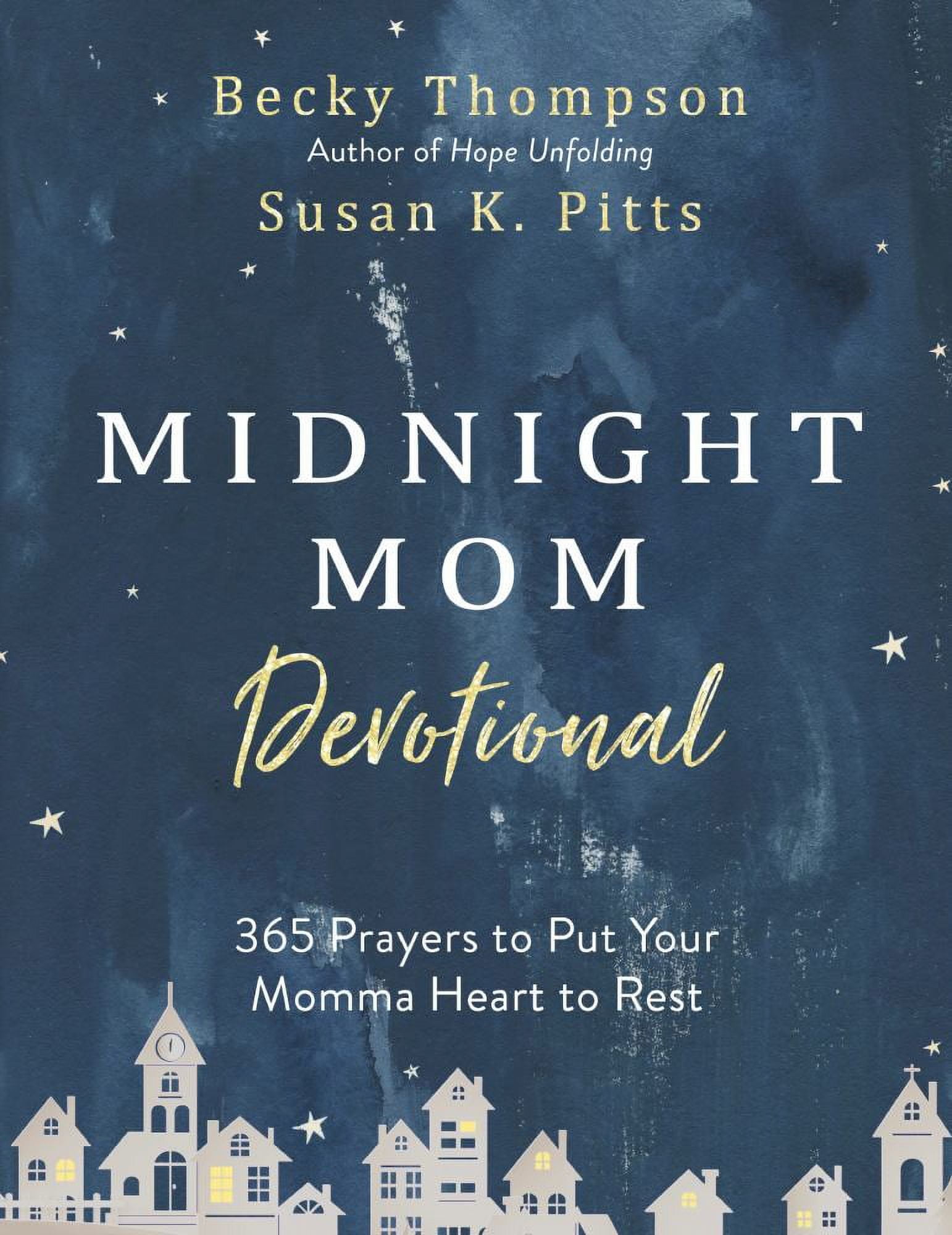 BECKY THOMPSON; SUSAN K PITTS Midnight Mom Devotional: 365 Prayers to Put Your Momma Heart to Rest (Hardcover)