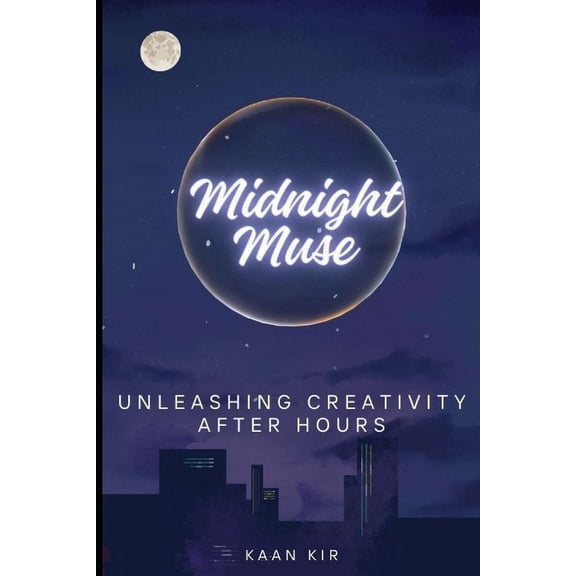 Midnight Muse: Unleashing Creativity After Hours (Paperback)