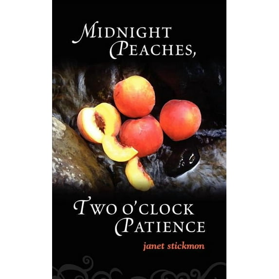 Midnight Peaches, Two O'Clock Patience: A Collection of Essays, Poems, and Short Stories on Womanhood and the Spirit, (Paperback)