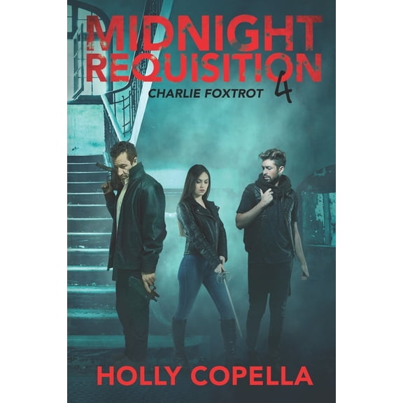 Midnight Requisition: Midnight Requisition 4 : Charlie Foxtrot (Series #4) (Paperback)