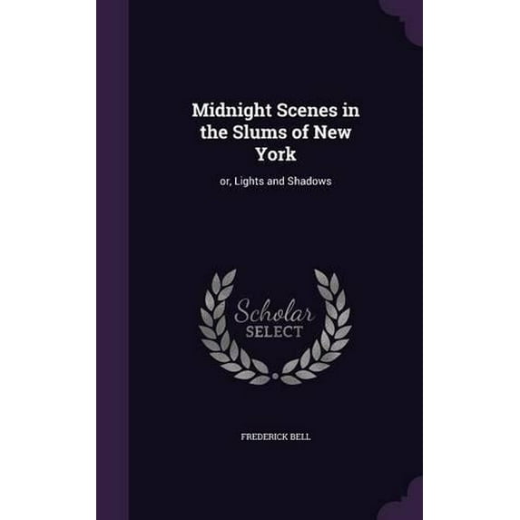 Frederick Bell Midnight Scenes in the Slums of New York (Hardcover)