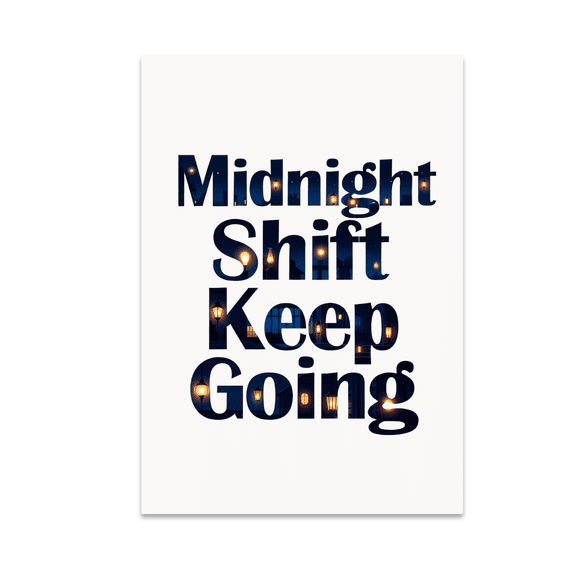 Midnight Shift Keep Going - Night Shift Worker - 13x19 Poster Print