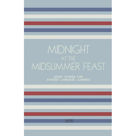 Midnight at the Midsummer Feast: Short Stories for Swedish Language Learners, (Paperback)