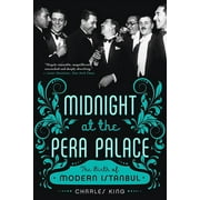 Midnight at the Pera Palace The Birth of Modern Istanbul, Paperback