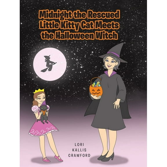 Midnight the Rescued Little Kitty Cat: Midnight the Rescued Little Kitty Cat Meets the Halloween Witch (Hardcover)