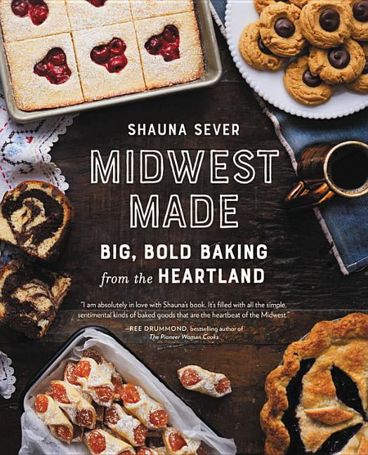 SHAUNA SEVER Midwest Made: Big, Bold Baking from the Heartland, (Hardcover)