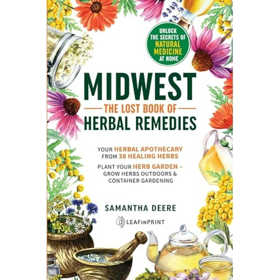 Pre-Owned MidwestThe Lost Book of Herbal Remedies, Unlock the Secrets of Natural Medicine at Home: Your Herbal Apothecary from 38 Healing Herbs. Plant Your ... (Midwest Medicinal and Paperback