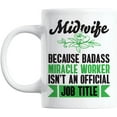 thumbnail image 1 of Midwife, Because Badass Miracle Worker White Ceramic Coffee & Tea Mug (11oz), 1 of 8
