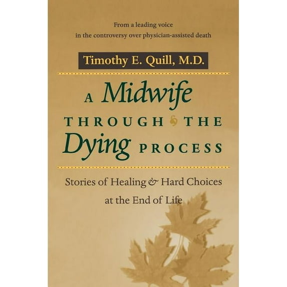 A Midwife Through the Dying Process: Stories of Healing and Hard Choices at the End of Life, (Paperback)