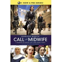 Midwife Trilogy Call the Midwife: A Memoir of Birth, Joy, and Hard Times, Book 1, (Paperback)