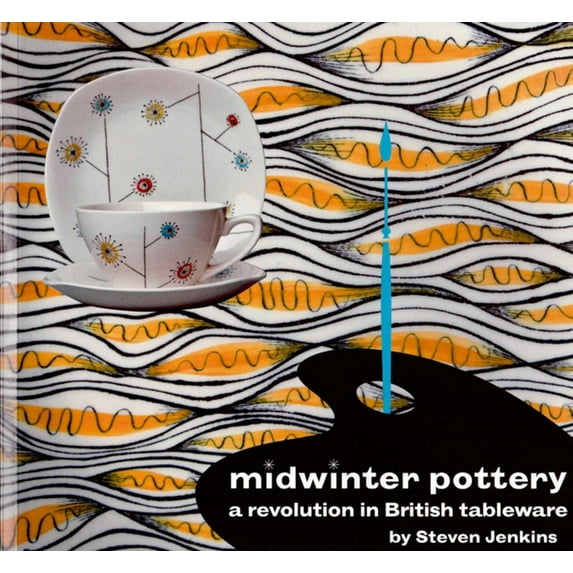 Midwinter Pottery: A Revolution in British Tableware, (Paperback)