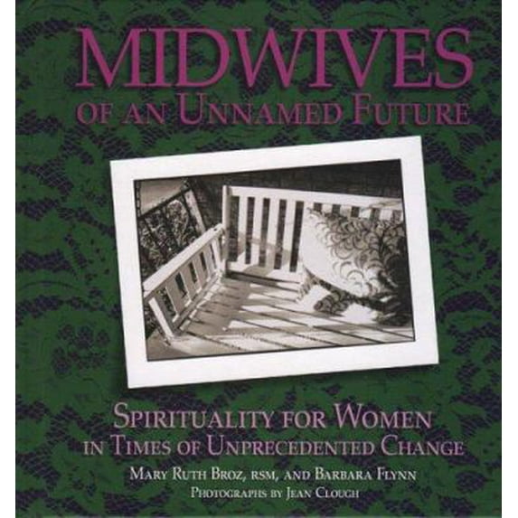 Pre-Owned Midwives of an Unnamed Future: Spirituality for Women in Times of Unprecedented Change (Hardcover) 0879462930 9780879462932