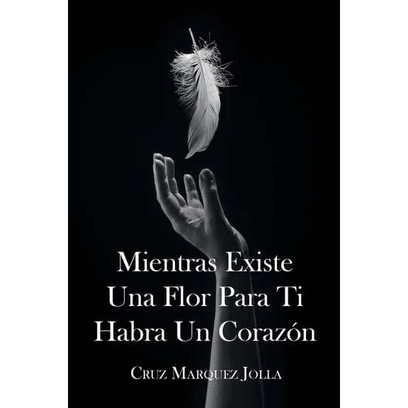 Mientras Existe Una Flor Para Ti Habra Un Corazn, (Paperback)