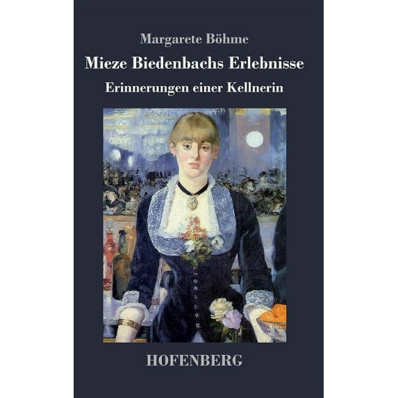 Mieze Biedenbachs Erlebnisse: Erinnerungen einer Kellnerin (Hardcover)